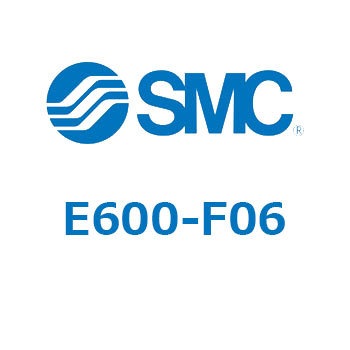 E600-F06 ���̑�(E6�`) SMC 21713212