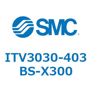 ITV3030-403BS-X300 d󃌃M[^ ITV1000`3000V[Y SMC 21862827